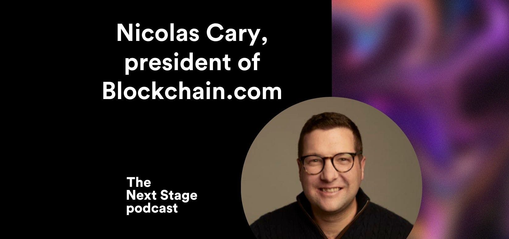 Nicolas Cary, president of Blockchain.com